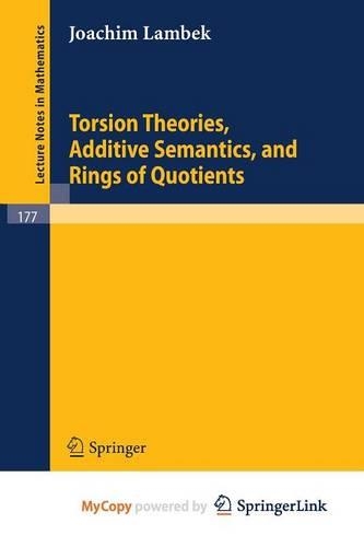Torsion Theories, Additive Semantics, and Rings of Quotients