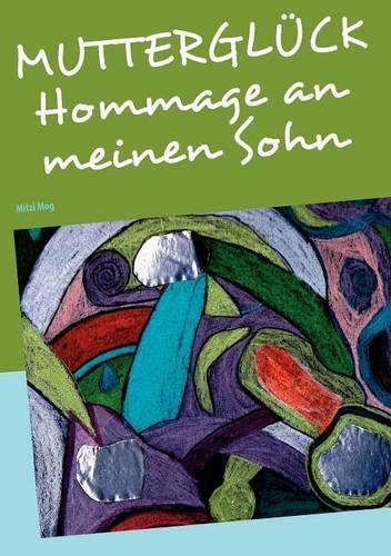 Muttergluck - Hommage an Meinen Sohn