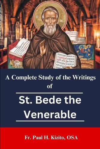A Complete Study of the Writings of St. Bede the Venerable