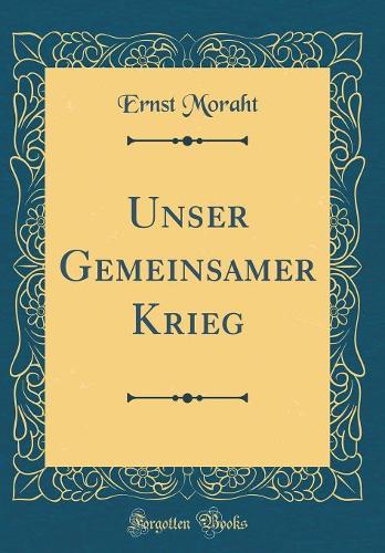 Unser Gemeinsamer Krieg (Classic Reprint)