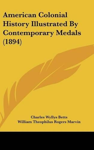 American Colonial History Illustrated by Contemporary Medals (1894)