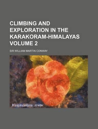 Climbing and Exploration in the Karakoram-Himalayas Volume 2