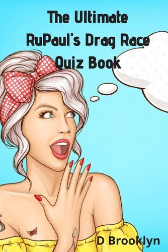 The Ultimate RuPaul's Drag Race Quiz Book