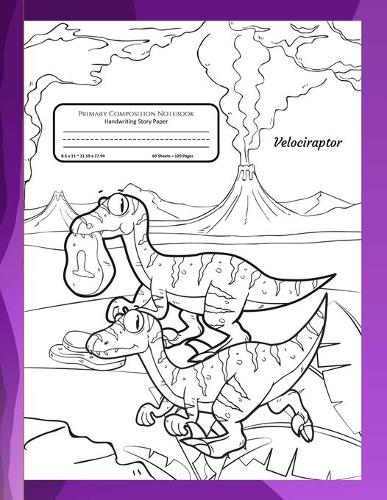 Primary Composition Notebook Handwriting Story Paper: 60 Dotted Mid-Line With Picture Frame - 60 Practice Writing Sheets - K-2 Grades School Book - Bonus Pages of Dinosaurs to Color - Velociraptor Dinos