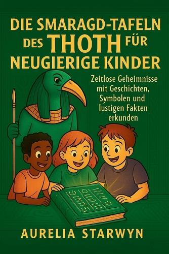 Die Smaragd-Tafeln Des Thoth Für Neugierige Kinder