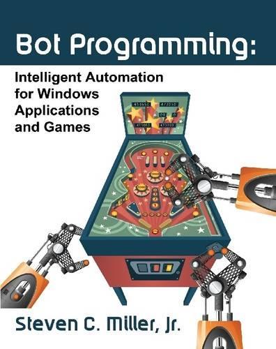 Bot Programming: Intelligent Automation for Windows Applications and Games