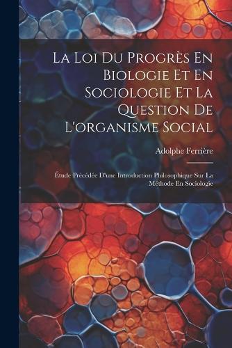 La Loi Du Progrès En Biologie Et En Sociologie Et La Question De L'organisme Social