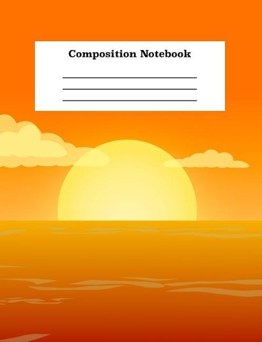 Composition Notebook: College Ruled Line Notebook With Sunset for School Kids Creative Writing and Class Notes