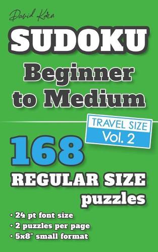David Karn Sudoku - Beginner to Medium Vol 2: 168 Puzzles, Travel Size, Regular Print, 24 pt font size, 2 puzzles per page
