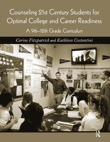 Counseling 21st Century Students for Optimal College and Career Readiness: A 9th-12th Grade Curriculum