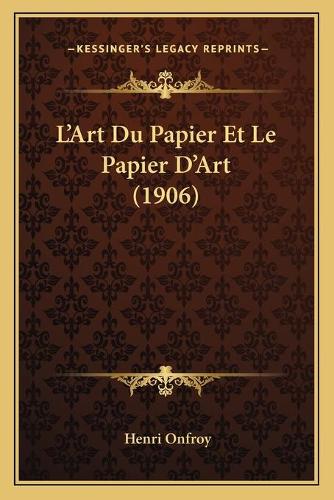L'Art Du Papier Et Le Papier D'Art (1906)