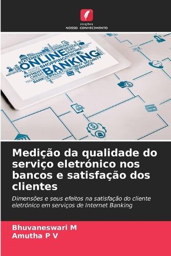 Medição da qualidade do serviço eletrónico nos bancos e satisfação dos clientes