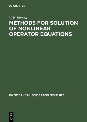 Methods for solution of Nonlinear Operator Equations: (10 Inverse and Ill-Posed Problems Series)