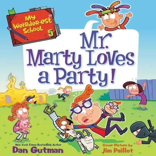 My Weirder-est School: Mr. Marty Loves a Party!: (The My Weirder-Est School Series, 5)
