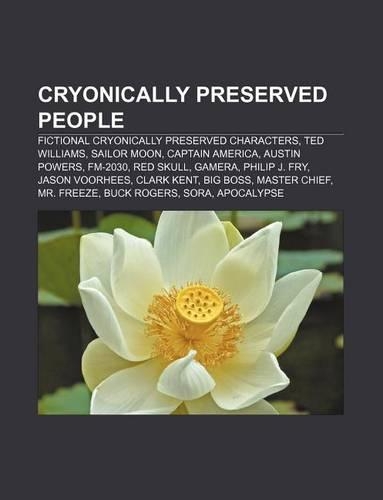 Cryonically Preserved People: Fictional Cryonically Preserved Characters, Ted Williams, Sailor Moon, Captain America, Austin Powers, FM-2030