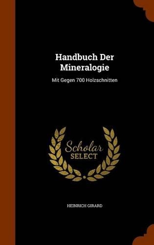 Handbuch Der Mineralogie: Mit Gegen 700 Holzschnitten
