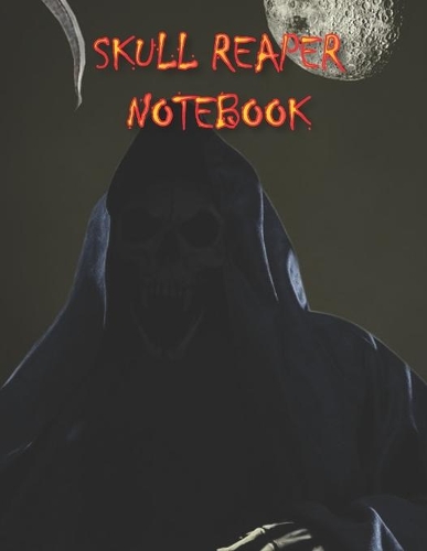 Skull Reaper NOTEBOOK: Notebooks and Journals 110 pages (8.5"x11")