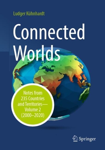 Connected Worlds: Notes from 235 Countries and Territories - Volume 2 (2000-2020)