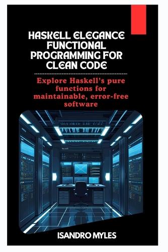 Haskell Elegance Functional Programming for Clean Code