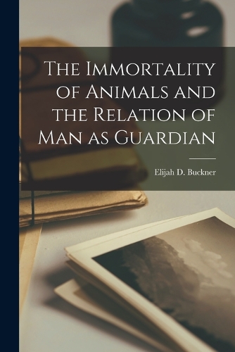 The Immortality of Animals and the Relation of Man as Guardian
