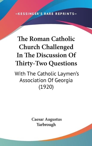 The Roman Catholic Church Challenged In The Discussion Of Thirty-Two Questions