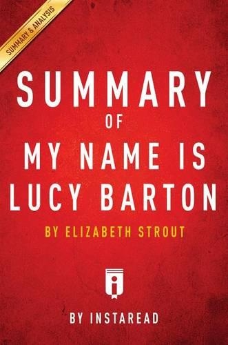 Summary of My Name Is Lucy Barton: By Elizabeth Strout Includes Analysis