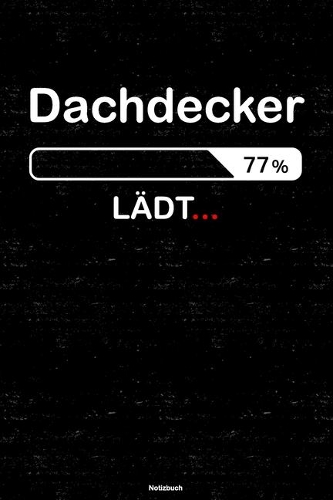 Dachdecker Lädt... Notizbuch: Dachdecker Journal DIN A5 liniert 120 Seiten Geschenk