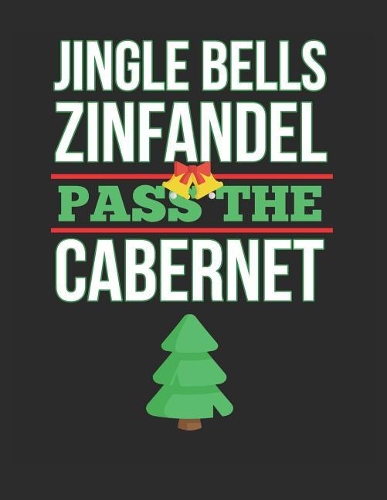 Jingle Bells Zinfandel Pass the Cabernet