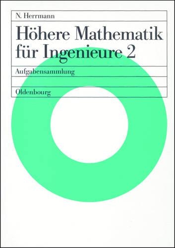 Höhere Mathematik Für Ingenieure 2: Aufgabensammlung