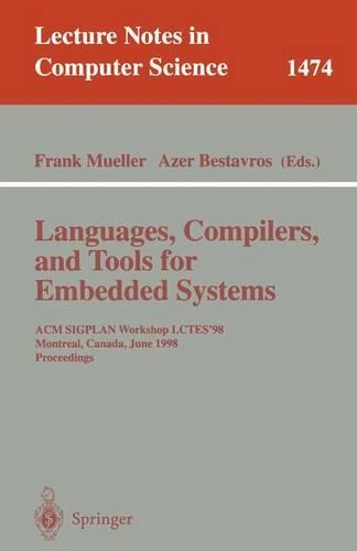 Languages, Compilers, and Tools for Embedded Systems: ACM Sigplan Workshop Lctes '98, Montreal, Canada, June 19-20, 1998, Proceedings(1474 Lecture Notes in Computer Science)