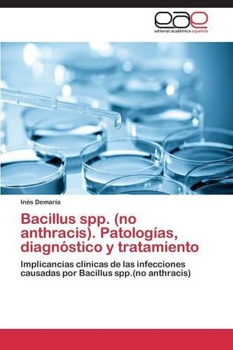 Bacillus spp. (no anthracis). Patologías, diagnóstico y tratamiento