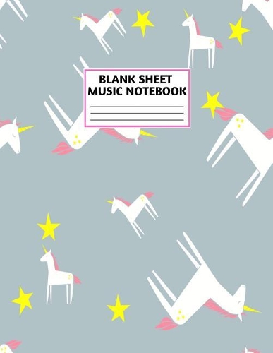 Blank Sheet Music Notebook: Cute Unicorn Matte Cover Design with 110 Pages White Paper Interior for Musician Students and Professionals Playing Piano, Ukelele, Mandolin and Oth