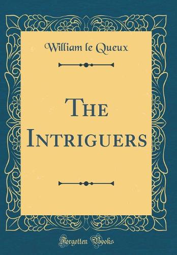 The Intriguers (Classic Reprint)