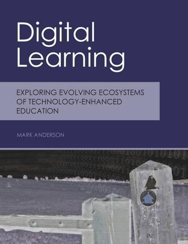 Digital Learning: Exploring Evolving Ecosystems of Technology-enhanced Education