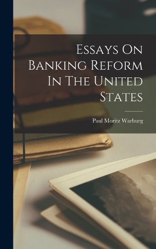 Essays On Banking Reform In The United States