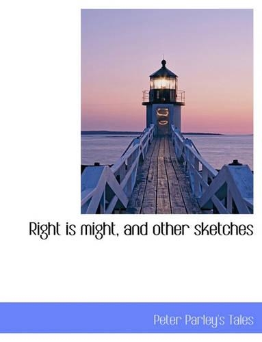 Right Is Might, and Other Sketches