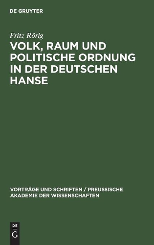 Volk, Raum Und Politische Ordnung in Der Deutschen Hanse