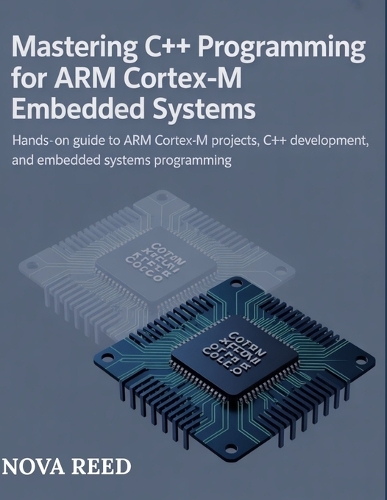Mastering C++ Programming for ARM Cortex-M Embedded Systems