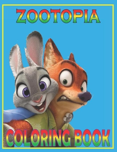 ZOOTOPIA Coloring Book: Fun Gift For Everyone Who Loves This Hedgehog With Lots Of Cool Illustrations To Start Relaxing And Having Fun