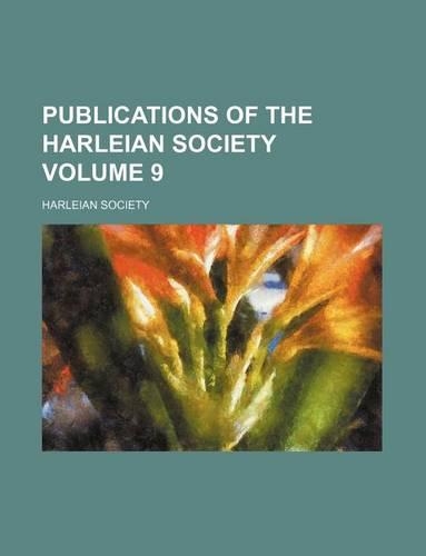 Publications of the Harleian Society Volume 9