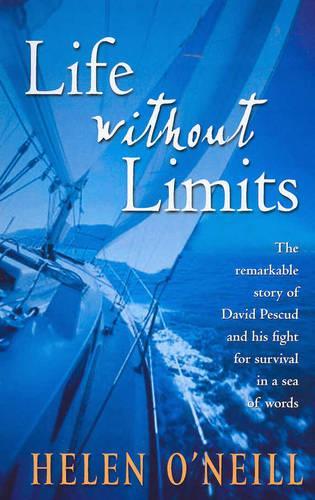 Life without Limits : David Pescud Biography: The Remarkable Story of David Pescud and His Fight for Survival in a Sea of Words