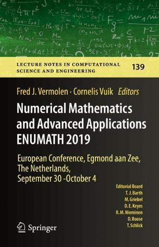 Numerical Mathematics and Advanced Applications ENUMATH 2019: European Conference, Egmond aan Zee, The Netherlands, September 30 - October 4(139 Lecture Notes in Computational Science and Engineering)