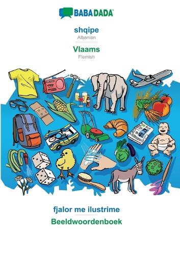 shqipe - Vlaams, fjalor me ilustrime: BABADADA Albanian - Flemish, visual dictionary