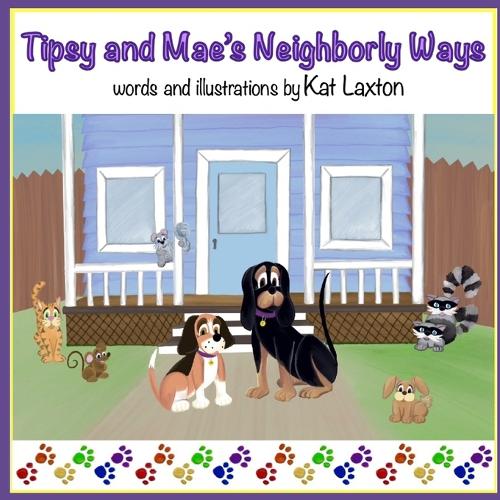 Tipsy and Mae's Neighborly Ways: (1 Tipsy and Mae Adventures)