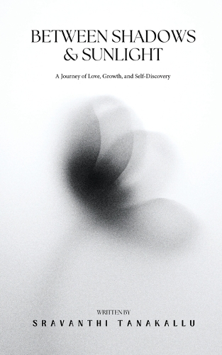 Between Shadows and Sunlight: A Journey of Love, Growth, and Self-Discovery