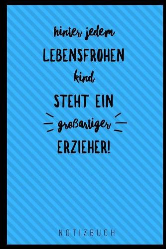 Hinter Jedem Lebensfrohen Kind Steht Ein Grossartiger Erzieher Notizbuch
