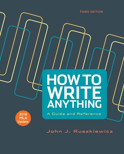 How to Write Anything with 2016 MLA Update: A Guide and Reference