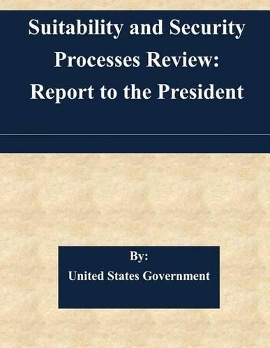 Suitability and Security Processes Review: Report to the President