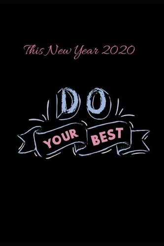 Do Your Best: Novelty Line Notebook / Journal To Novelty Line In Perfect Gift Item (6 x 9 inches) For New Year Resolution 2020.