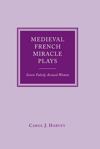 Medieval French Miracle Plays: Seven Falsely Accused Women